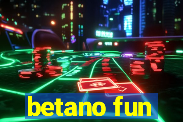 betano fun